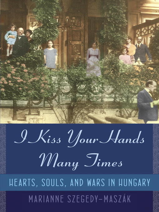 I kiss your hands many times hearts, souls, and wars in Hungary